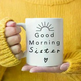 Good Morning Sister | Charming White 11oz Ceramic Mug. Boasts a classic look. Measures 14x11x10. Crafted from
